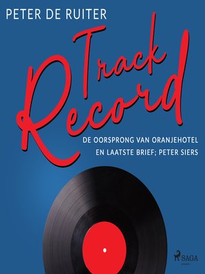 cover image of Track Record; De oorsprong van Oranjehotel en Laatste brief; Peter Siers